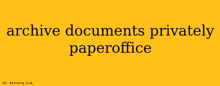 archive documents privately paperoffice