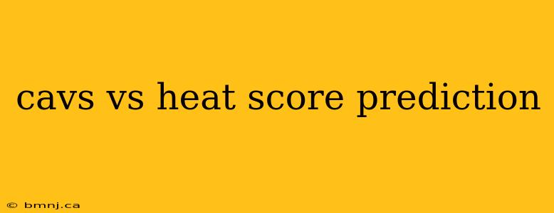 cavs vs heat score prediction