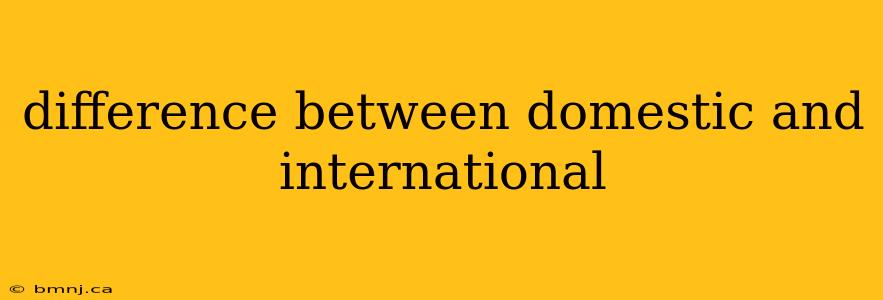 difference between domestic and international