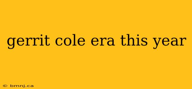 gerrit cole era this year