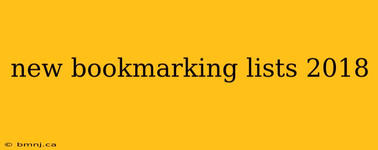 new bookmarking lists 2018