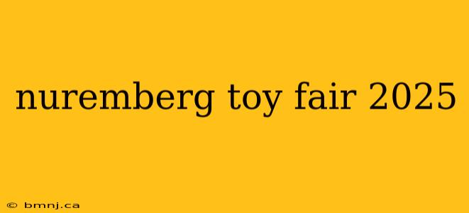 nuremberg toy fair 2025