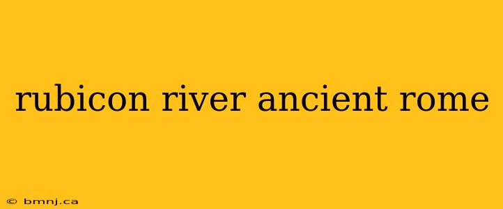 rubicon river ancient rome